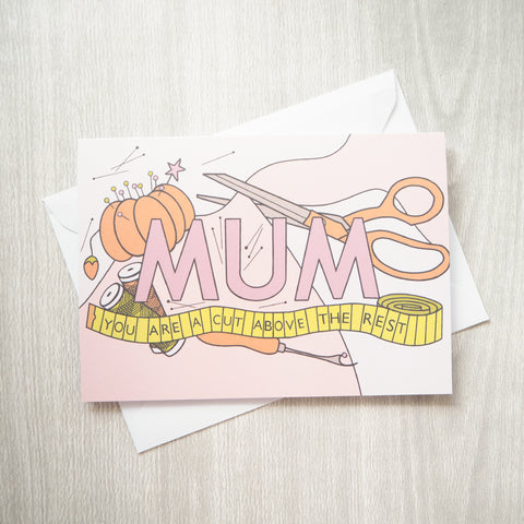 Mum You're a Cut Above the Rest Greetings Card